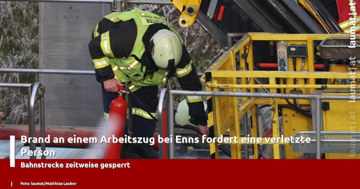 Brand an einem Arbeitszug bei Enns fordert eine verletzte Person